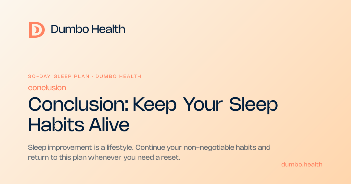 Conclusion: Keep Your Sleep Habits Alive | 30-Day Sleep Plan | Dumbo Health