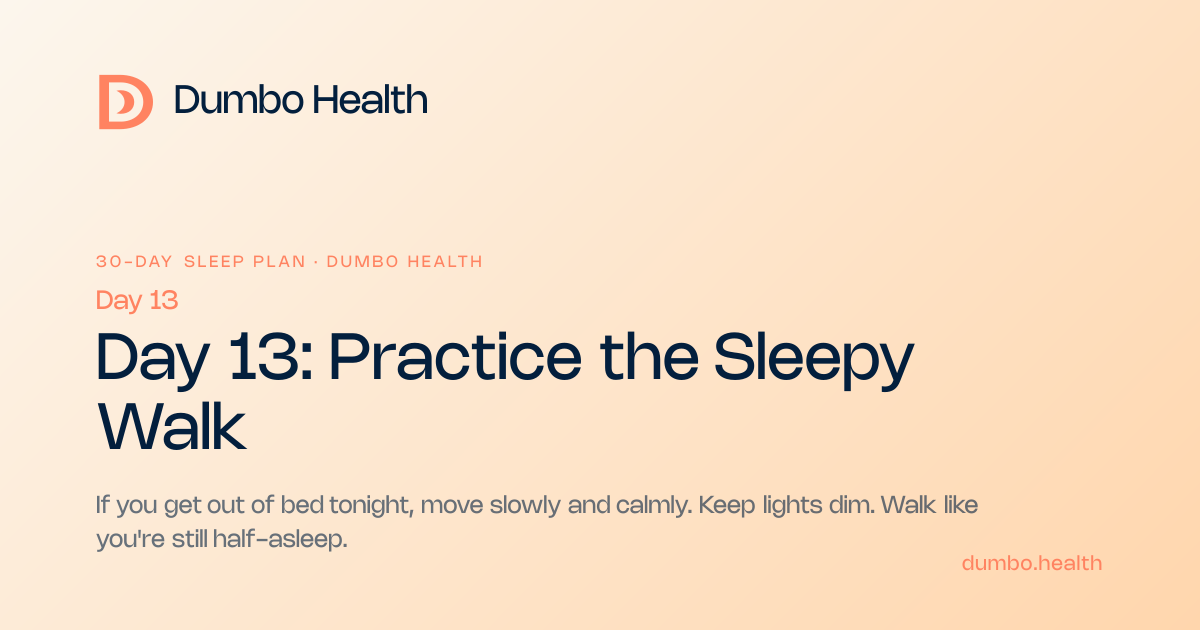 Day 13: Practice the Sleepy Walk | 30-Day Sleep Plan | Dumbo Health